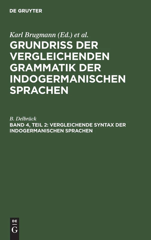 Vergleichende Syntax der indogermanischen Sprachen: Aus Grundriss Der Vergleichenden Grammatik Der Indogermanischen Sprachen; Kurzgefasste Darst. D. ... Indogermanischen Sprach- Und Altertumskunde)