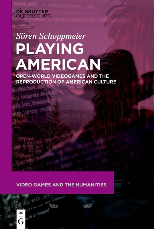 Playing American: Open-World Videogames and the Reproduction of American Culture: 14 (Video Games and the Humanities, 14) - Image 1