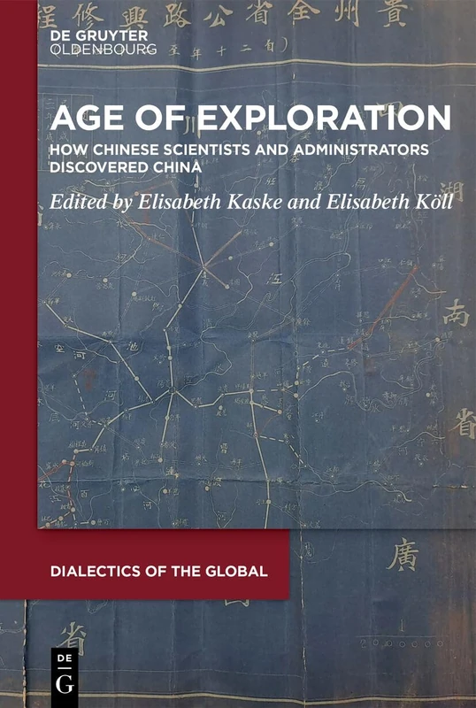 Age of Exploration: How Chinese Scientists and Administrators Discovered China: 17 (Dialectics of the Global, 17)