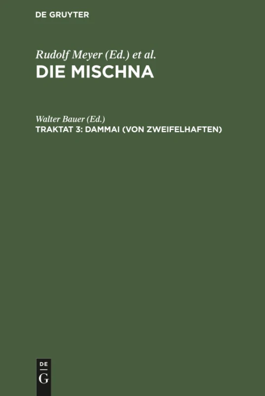 Dammai (Von Zweifelhaften): Text, Übersetzung und Erklärung nebst einem textkritischen Anhang, aus Die Mischna; Text, Übersetzung und ... Anhängen, Seder 1, Traktat 3