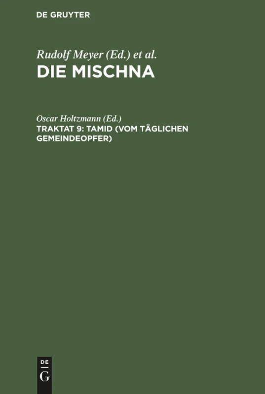 Tamid (Vom täglichen Gemeindeopfer): Vom Täglichen Gemeindeopfer; Text, Übersetzung Und Erklärung, Aus Die Mischna; Text, ... Anhängen, Seder 5, Traktat 9