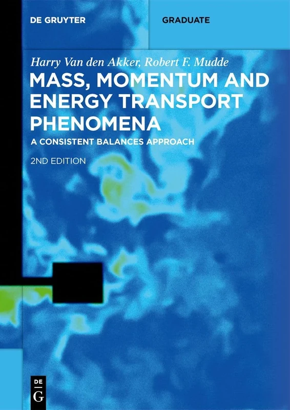 Mass, Momentum and Energy Transport Phenomena: A Consistent Balances Approach (De Gruyter Textbook)