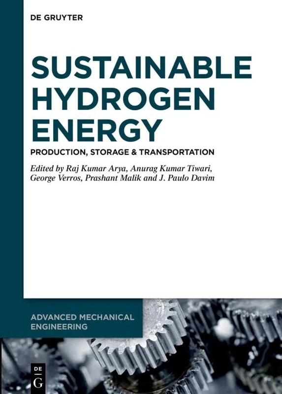 Sustainable Hydrogen Energy: Production, Storage & Transportation: 9 (Advanced Mechanical Engineering, 9)
