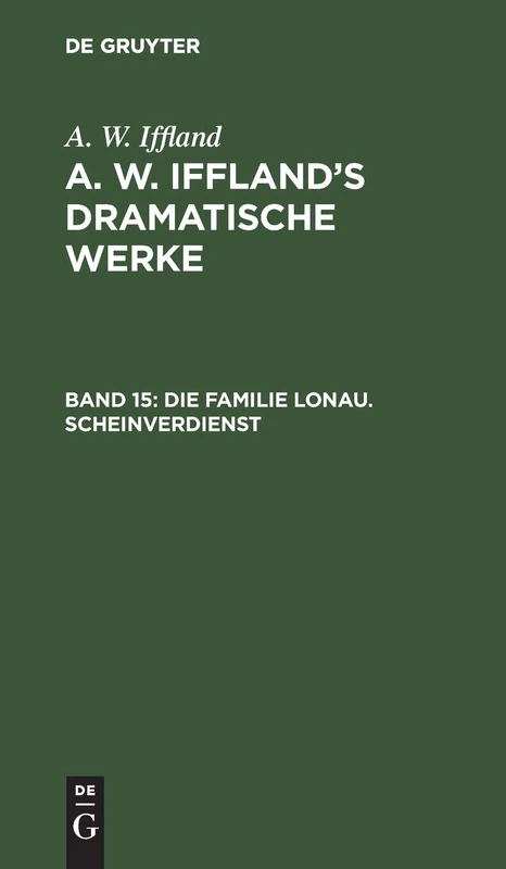 De Gruyter Die Familie Lonau - A. W. Iffland's Dramatische Werke - Image 1