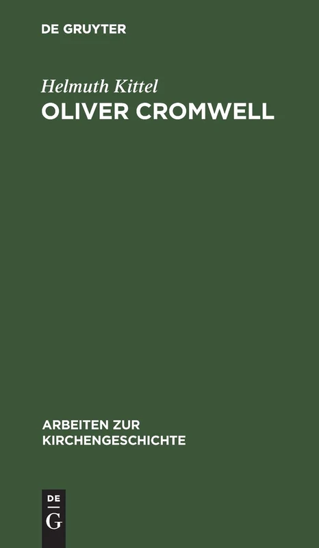 Oliver Cromwell: Seine Religion Und Seine Sendung: 9 (Arbeiten Zur Kirchengeschichte)