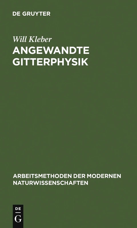 Angewandte Gitterphysik: Behandlung Der Eigenschaften Kristallisierter Körper Vom Standpunkte Der Gittertheorie (Arbeitsmethoden Der Modernen Naturwissenschaften)