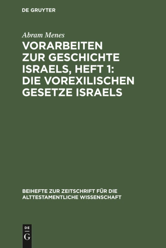 Vorarbeiten zur Geschichte Israels, Heft 1: Die vorexilischen Gesetze Israels: Im Zusammenhang Seiner Kulturgeschichtlichen Entwicklung: 50 (Beihefte ... Für die Alttestamentliche Wissensch)