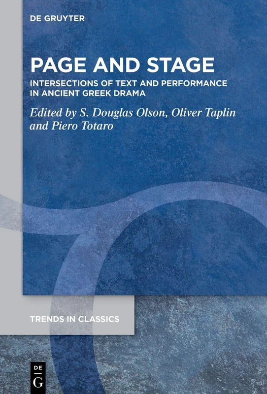 Page and Stage: Intersections of Text and Performance in Ancient Greek Drama: 146 (Trends in Classics - Supplementary Volumes, 146)
