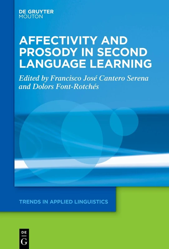 Affectivity and Prosody in Second Language Learning: 39 (Trends in Applied Linguistics [TAL], 39)