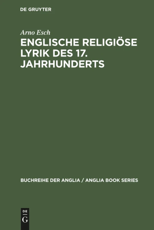 Englische religiöse Lyrik des 17. Jahrhunderts: Studien Zu Donne, Herbert, Crashaw, Vaughan: 5 (Buchreihe Der Anglia / Anglia Book)