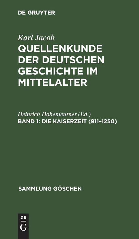 Die Kaiserzeit (911-1250): 911-1250, Aus Quellenkunde Der Deutschen Geschichte Im Mittelalter; Bis Zur Mitte Des 15 Jahrhunderts: 280 (Sammlung Göschen)