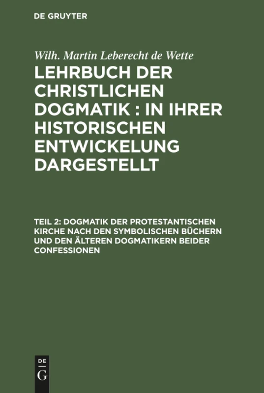 Dogmatik der protestantischen Kirche nach den symbolischen Büchern und den älteren Dogmatikern beider Confessionen: Zum Gebrauche Für Akademische ... Ihrer Historischen Entwickelung Dargestellt