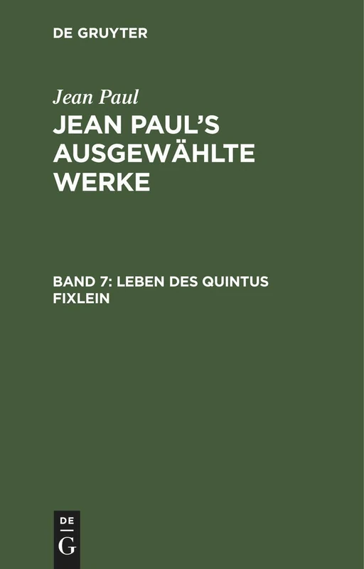 Leben Des Quintus Fixlein: Aus Funfzehn Zettelkasten Gezogen Nebst Einem Mußtheil Und Einigen Jus de Tablette: 7 (Jean Paul's Ausgewählte Werke) - Image 1