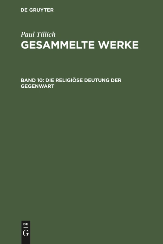 Die religiöse Deutung der Gegenwart: Schriften Zur Zeitkritik: 10