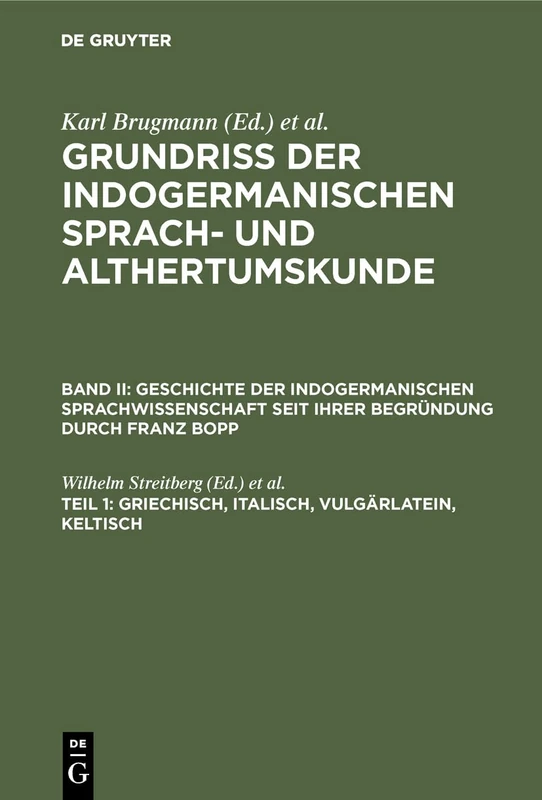 Griechisch, Italisch, Vulgärlatein, Keltisch: Griechisch, Italisch, Vulgärlatein, Keltisch, Aus: Grundriss Der Indogermanischen Sprach Und Altertumskunde: II