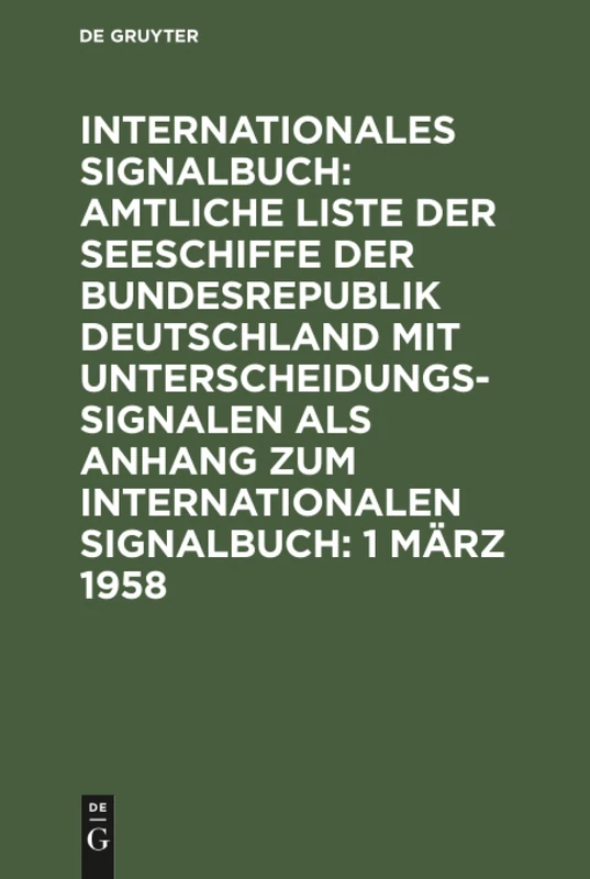 1 März 1958: Abgeschlossen Am 1. März 1958, Aus: Internationales Signalbuch Anh