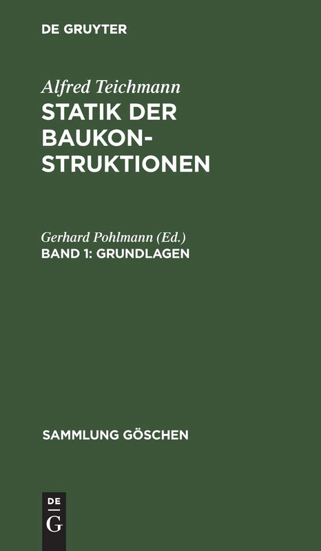 Grundlagen: Mit 51 Abbildungen Und 8 Formeltafeln, Aus; Statik Der Baukonstruktionen: 119 (Sammlung Göschen)