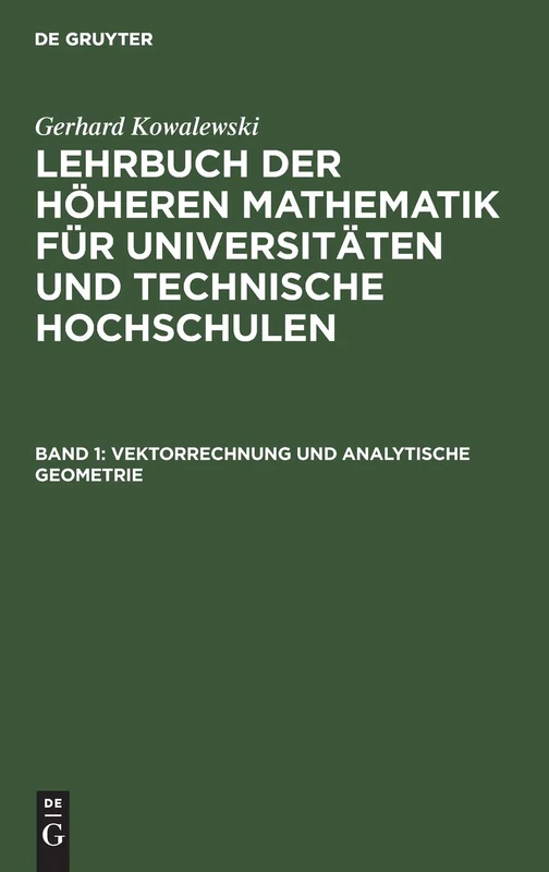 Vektorrechnung und analytische Geometrie: Aus: Lehrbuch Der Höheren Mathematik Für Universitäten Und Technische Hochschulen: 1