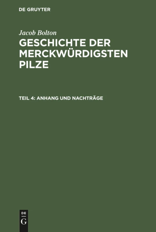 Anhang und Nachträge: Mit 44 Illuminirten Kupfern, Aus: Geschichte Der Merckwürdigsten Pilze Jacob Boltons Geschichte Der Merckwürdigsten Pilze