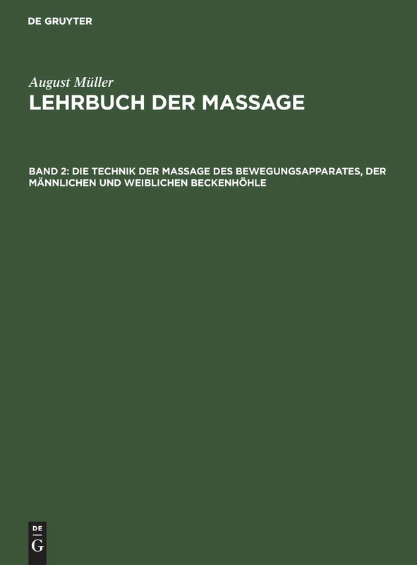 Die Technik Der Massage Des Bewegungsapparates, Der Männlichen Und Weiblichen Beckenhöhle: Aus: Lehrbuch Der Massage