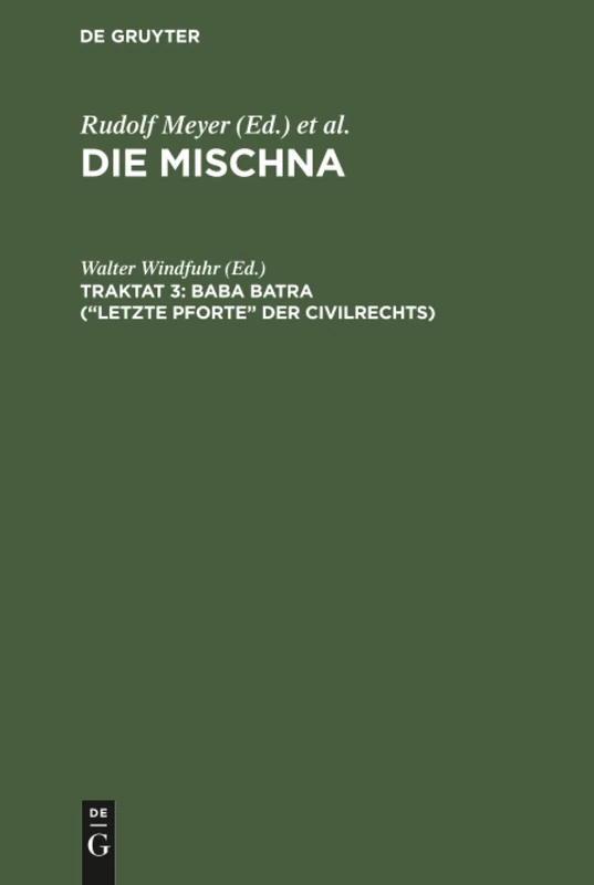 Baba batra ("Letzte Pforte" der Civilrechts): Text, Übersetzung Und Erklärung. Nebst Einem Textkritischen Anhang