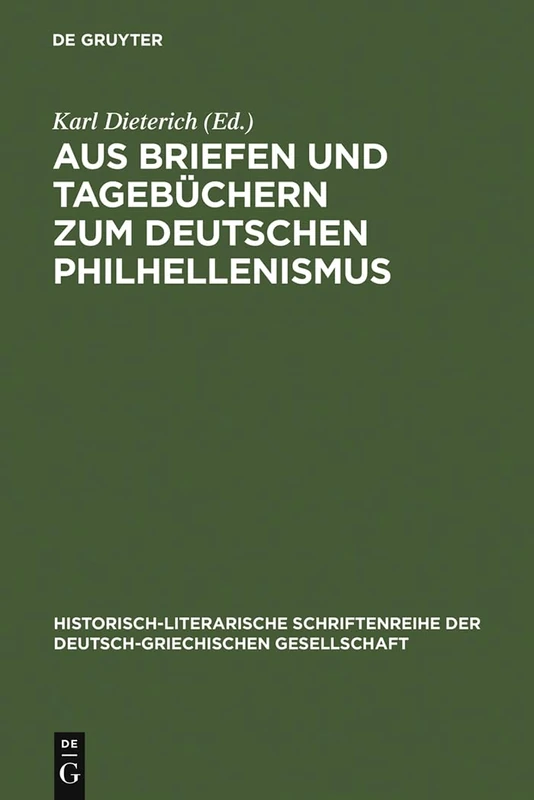 Aus Briefen und Tagebüchern zum deutschen Philhellenismus: (1821-1828): 2 (Historisch-Literarische Schriftenreihe Der Deutsch-Griechisc)