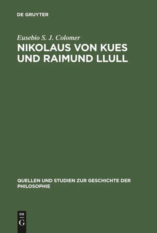 Nikolaus von Kues und Raimund Llull: Aus Handschriften der Kueser Bibliothek: 2 (Quellen und Studien zur Geschichte der Philosophie, 2)