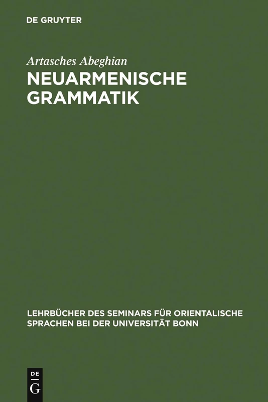 Neuarmenische Grammatik: Ost- Und Westarmenisch Mit Lesestücken Und Einem Wörterverzeichnis: 36 (Lehrbücher Des Seminars Für Orientalische Sprachen Bei Der U)