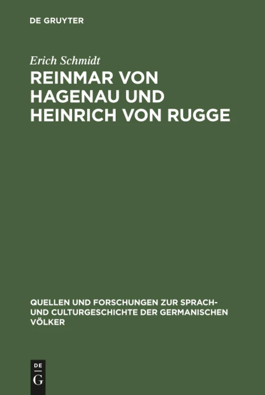 Reinmar von Hagenau und Heinrich von Rugge: Eine litterarhistorische Untersuchung: 4 (Quellen und Forschungen zur Sprach- und Culturgeschichte der Germanischen Volker, 4)