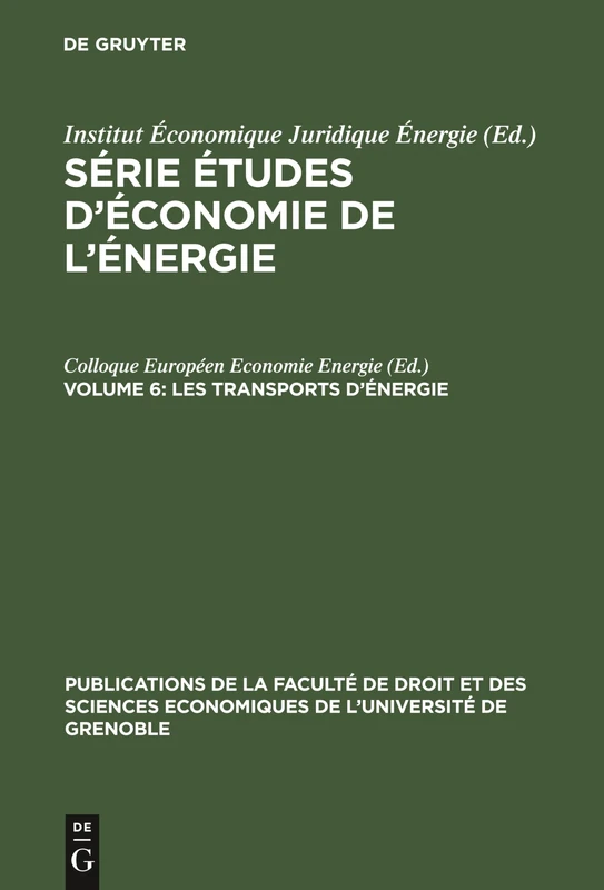 Les Transports d'Énergie: Techniques Nouvelles Et Conséquences Économiques. Travaux Du Colloque Européen D'economie De L'energie, ... la Faculté de Droit Et Des Sciences Economiq)