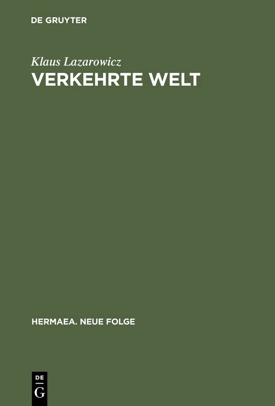 Verkehrte Welt: Vorstudien Zu Einer Geschichte Der Deutschen Satire: 15 (Hermaea. Neue Folge)
