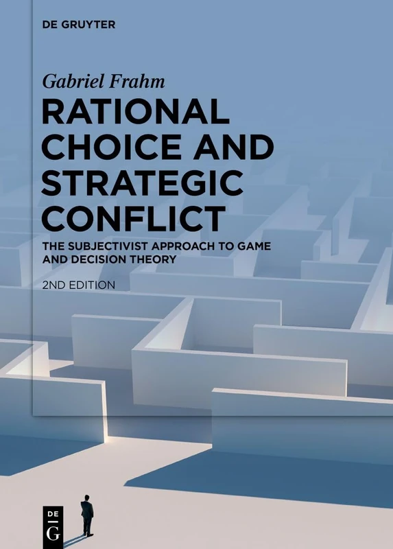 Rational Choice and Strategic Conflict: The Subjectivist Approach to Game and Decision Theory