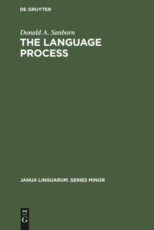 The language process: Toward a holistic schema with implications for an English curriculum theory: 103 (Janua Linguarum. Series Minor, 103)
