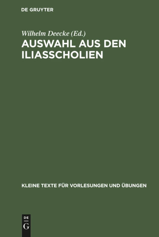 Auswahl aus den Iliasscholien: Zur Einführung in Die Antike Homerphilologie: 111 (Kleine Texte Für Vorlesungen Und Übungen)