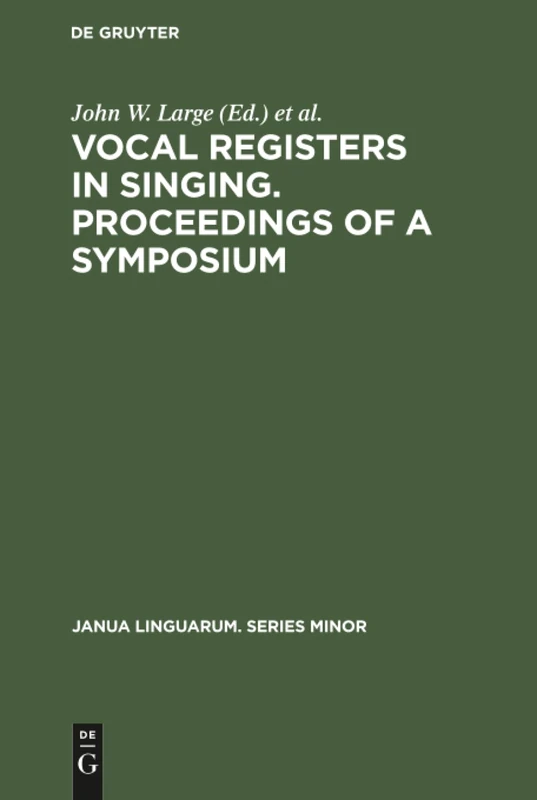 Vocal registers in singing. Proceedings of a Symposium: Seventy-eighth meeting of the Acoustical Society of America, San Diego, California, Nov. 7, ... 164 (Janua Linguarum. Series Minor, 164)