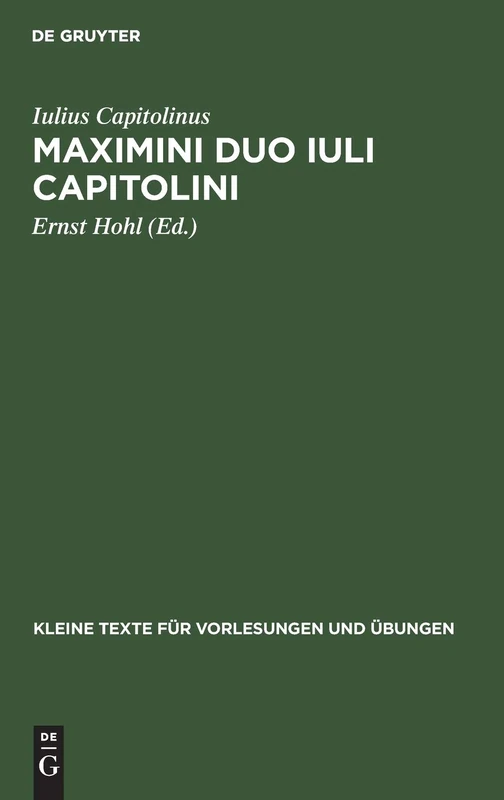 Maximini Duo Iuli Capitolini: Aus Dem Corpus Der Sog. Historia Augusta: 172 (Kleine Texte Für Vorlesungen Und Übungen)