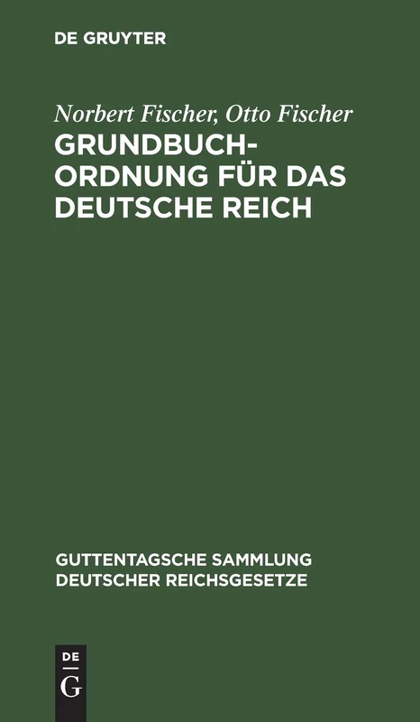 Grundbuchordnung Für Das Deutsche Reich: Nebst Den Preußischen Ausführungsbestimmungen: 42 (Guttentagsche Sammlung Deutscher Reichsgesetze)