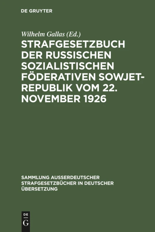 Strafgesetzbuch der Russischen sozialistischen Föderativen Sowjet-Republik vom 22. November 1926: In Der Am 1 Jan. 1952 Gültigen Fassung Mit ... Strafgesetzbücher in Deutscher Übers)