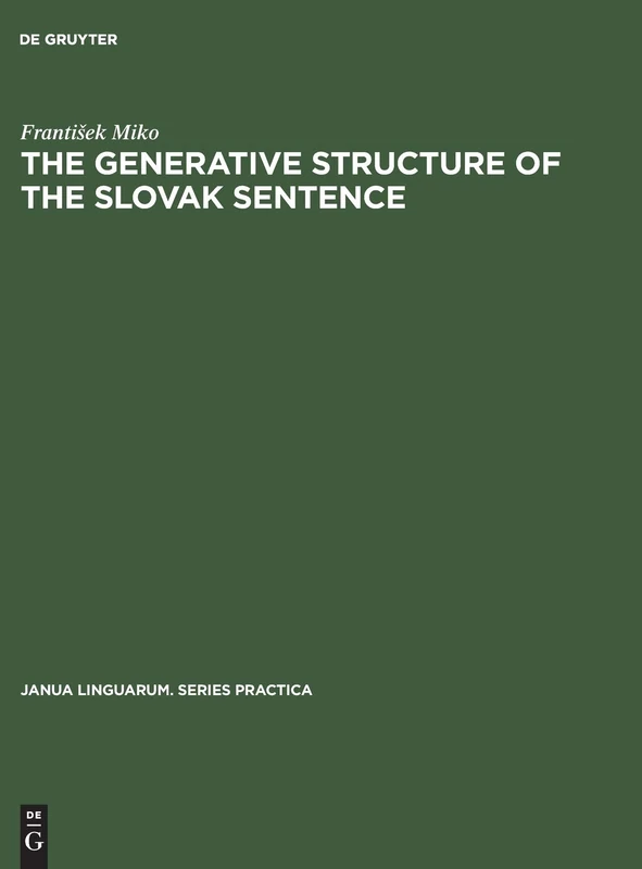 The generative structure of the Slovak sentence: Adverbials: 165 (Janua Linguarum. Series Practica, 165)