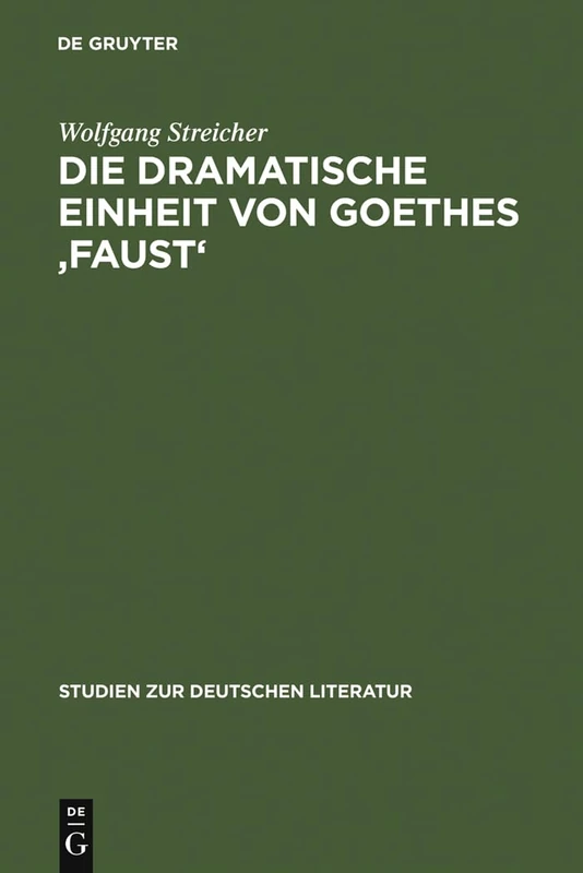 Die dramatische Einheit von Goethes 'Faust': Betrachtet Unter Den Kategorien Substantialität Und Funktionalität: 4 (Studien Zur Deutschen Literatur)