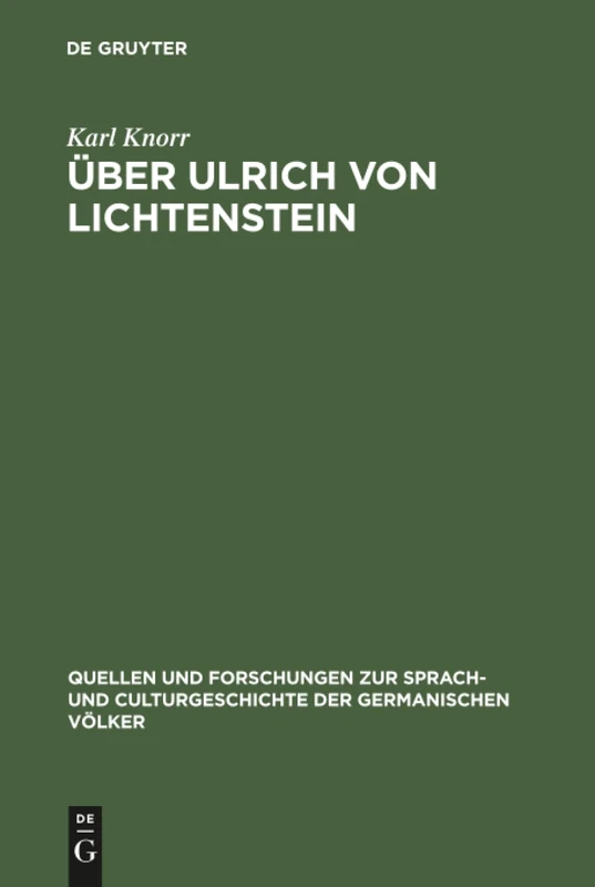 Über Ulrich von Lichtenstein: Historische Und Litterarische Untersuchungen: 9 (Quellen Und Forschungen Zur Sprach- Und Culturgeschichte der)