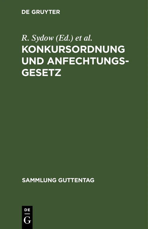 Konkursordnung und Anfechtungsgesetz: Mit Anmerkungen Unter Besonderer Berücksichtigung Der Entscheidungen Des Reichsgerichts: 13 (Sammlung Guttentag)