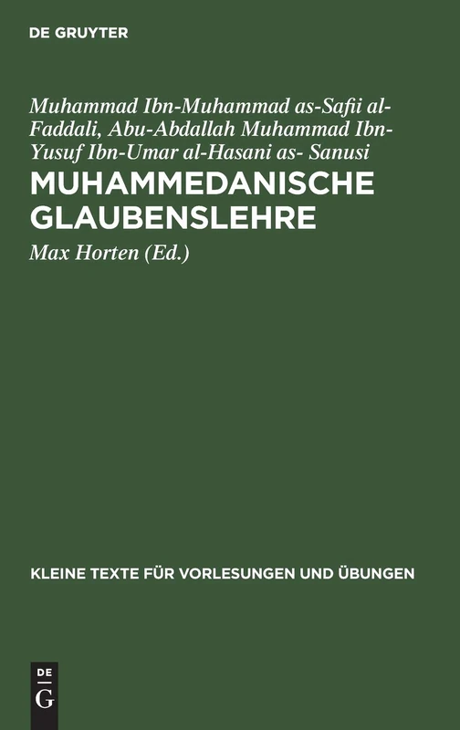 Muhammedanische Glaubenslehre: Die Katechismen Des Fudali Und Des Sanusi: 139 (Kleine Texte Für Vorlesungen Und Übungen)