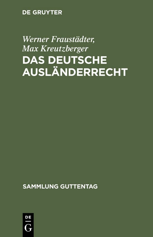 Das deutsche Ausländerrecht: Die Bestimmungen Des Reichsrechts Und Preußischen Landesrechts ; Textausgabe Mit Erläuterungen Und Sachregister: 166 (Sammlung Guttentag)