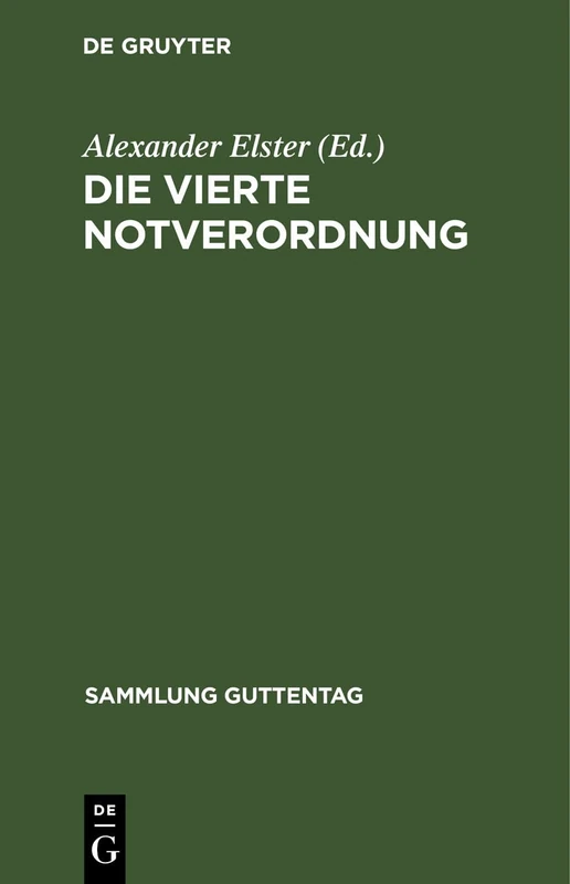 Die Vierte Notverordnung: (Vierte Verordnung Des Reichspräsidenten Zur Sicherung Von Wirtschaft Und Finanzen Und Zum Schutze Des Inneren Friedens Vom 8. Dezember 1931): 180 (Sammlung Guttentag)