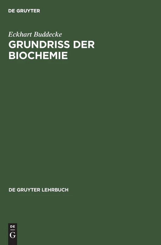Grundriss der Biochemie: Für Studierende Der Medizin, Zahnmedizin Und Naturwissenschaften: Mit Mehr Als 400 Formeln, Tabellen Und Diagrammen (de Gruyter Lehrbuch)