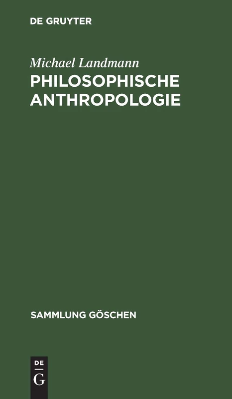 Philosophische Anthropologie: Menschliche Selbstdeutung in Geschichte Und Gegenwart: 156 (Sammlung Göschen)