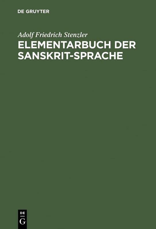 Elementarbuch der Sanskrit-Sprache: Grammatik, Texte, Wörterbuch