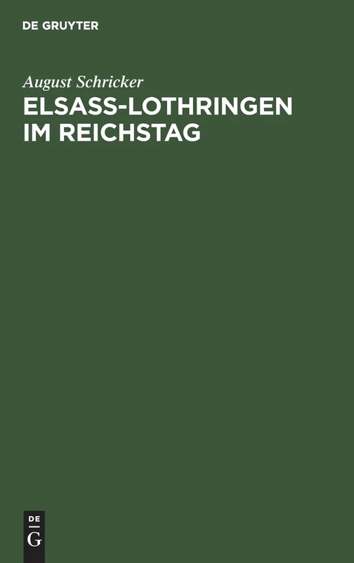 Elsass-Lothringen im Reichstag: Vom Beginn Der Ersten Legislatur-periode Bis Zur Einführung Der Reichsverfassung ; Sämmtliche Auf ... Den Stenographischen Protokollen Und Den...