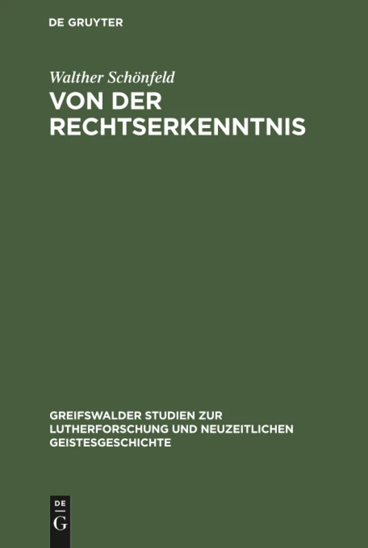 Von der Rechtserkenntnis: Eine Metaphysische Studie: 5 (Greifswalder Studien Zur Lutherforschung Und Neuzeitlichen G)